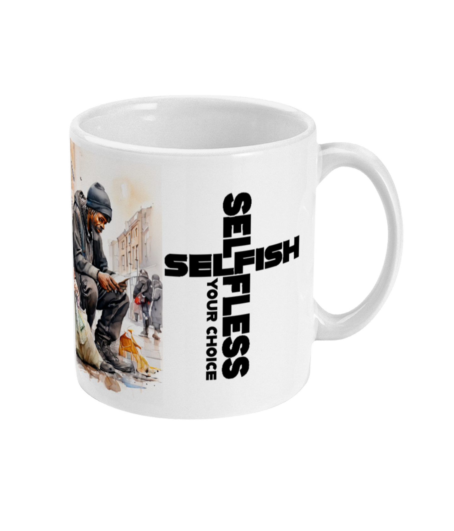 White ceramic mug with homeless man illustration and bold text saying selfish selfless your choice on glossy finish