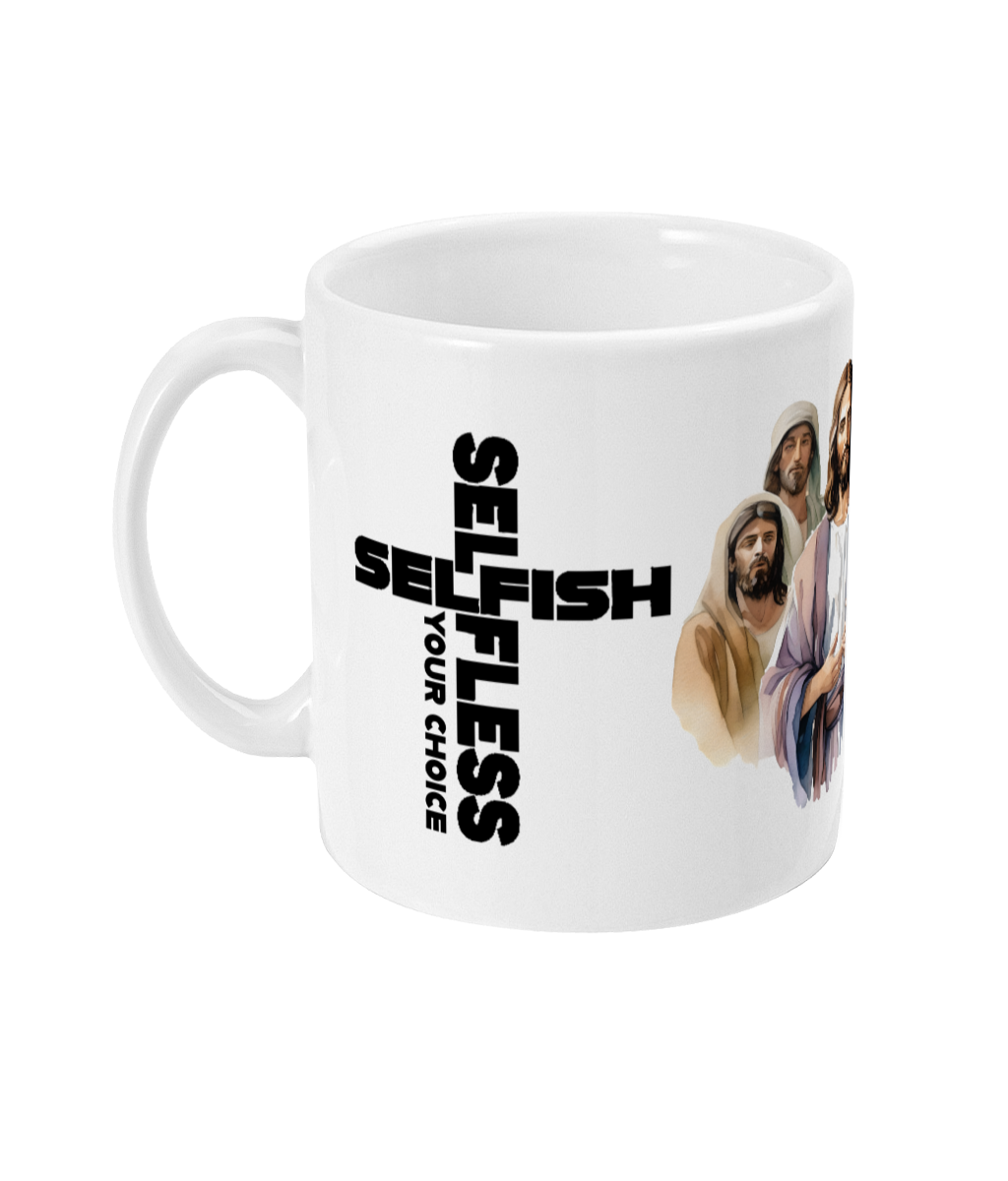 White ceramic mug with image of Jesus and his disciples and the phrase selfless or selfish your choice in bold letters