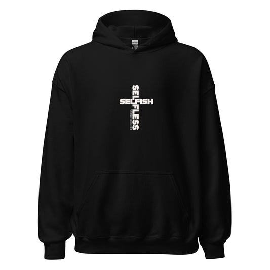 Black unisex hoodie with white text design in cross shape reading selfish and selfless on the front pocket style sweatshirt.